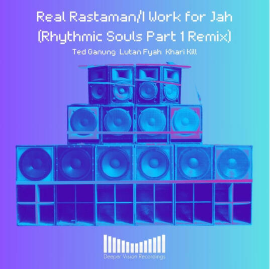 Real Rastman/I Work for Jah (Rhythmic Souls Part 1 Remix) - July 19, 2024